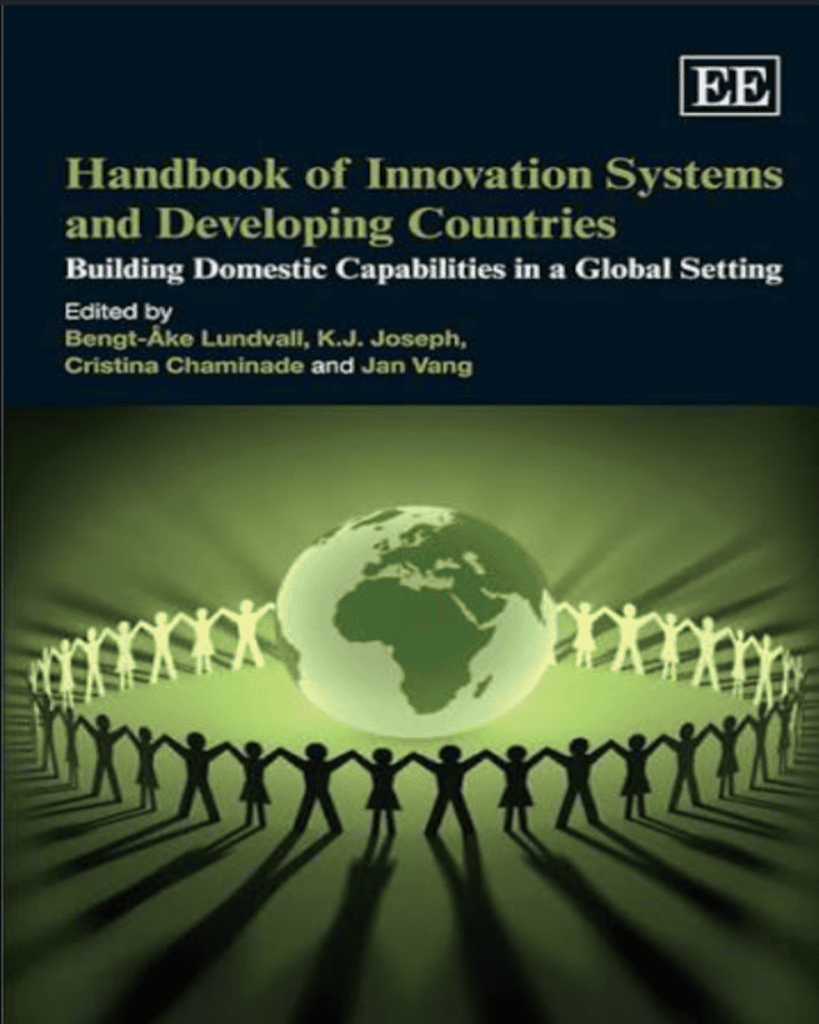 Handbook of Innovation Systems and Developing Countries: Building Domestic Capabilities in a Global Setting