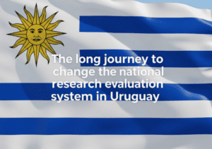 The Long Road to Reforming Uruguay’s National Research Evaluation System