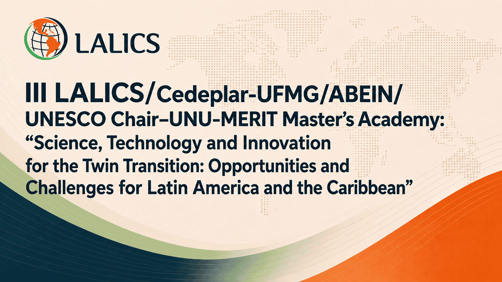 III LALICS/Cedeplar-UFMG/ABEIN/UNESCO Chair–UNU-MERIT Master’s Academy: “Science, Technology and Innovation for the Twin Transition: Opportunities and Challenges for Latin America and the Caribbean”