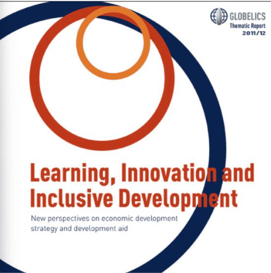 Learning, innovation and inclusive development: New perspectives on economic development strategy and development aid. Globelics thematic Review.